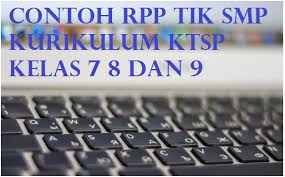 Pembuatan perangkat pembelajaran tik kelas 7 kurikulum 2013 revisi terbaru wajib disesuaikan dengan kurikulum yang berlaku. Contoh Rpp Tik Smp Kurikulum Ktsp Kelas 7 8 Dan 9 Perangkat Administrasi Guru