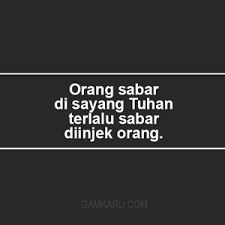 Kata sabar berasal dari bahasa arab yaitu dari kata sobaro yasbiru, yang artinya menahan. Kata Mutiara Marahnya Orang Sabar Cikimm Com