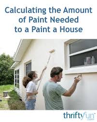 Calculating The Amount Of Paint Needed To A Paint A House Exterior Paint Paint Your House House Paint Exterior
