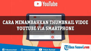 Check spelling or type a new query. Cara Menambahkan Thumbnail Cover Video Youtube Di Hp Android Ios Mudah Dan Cepat Tribun Sumsel