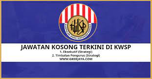 Kumpulan wang simpanan pekerja (kwsp). Jawatan Kosong Kwsp Kumpulan Wang Simpanan Pekerja