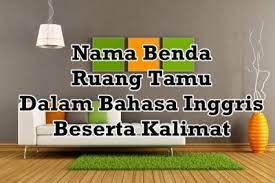 Check spelling or type a new query. Nama Benda Yang Ada Di Ruang Tamu Dalam Bahasa Inggris