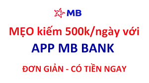 Mb continues to upgrade our app mb bank in order to bring our customers the most worthy experience day by day. 6 Cach Ä'á»ƒ Kiáº¿m Tiá»n Vá»›i Mb Bank Kiáº¿m 500k Ngay Cá»±c Ká»³ Dá»…