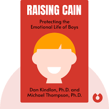 Raising Cain Summary of Key Ideas and Review | Dan Kindlon and Michael  Thompson - Blinkist