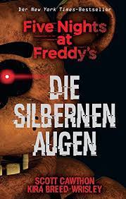 Discover book depository's huge selection of scott cawthon books online. Five Nights At Freddy S Die Silbernen Augen Ebook Cawthon Scott Breed Wrisley Kira Montainbeau Robert Amazon De Kindle Shop