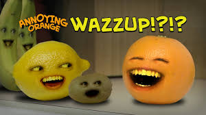 Causing vexation or irritation : Annoying Orange Annoying Orange Wazzup Youtube