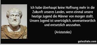 In armut und im unglück sind freunde. Zitatforschung Unsere Jugend Ist Unertraglich Unverantwortlich Und Entsetzlich Anzusehen Aristoteles Angeblich
