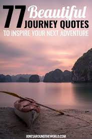77 Beautiful Journey Quotes To Inspire Your Next Adventure In 2021 Journey Quotes Adventure Travel Quotes Inspirational
