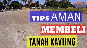 Oleh sebab itu, simak yuk tips beli tanah kavling agar kamu bisa memperoleh keuntungan yang besar di kemudian hari! Tips Aman Tanah Kavling Duniaproperti Youtube
