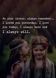  I Will Always Love My Sister No Matter If We Dont Talk Love My Sister Best Friends For Life How Are You Feeling