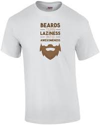 beards turn laziness into awesomeness shirt