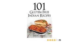 Free shipping on us orders over $65. 101 Gluten Free Indian Recipes Mann Shelina 9781499609813 Amazon Com Books
