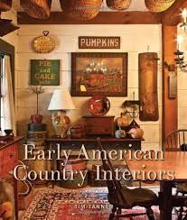 This was due to the early settlers their style was different in the fact that they simplified the look and made things more practical, honesty in design and simple lifestyles reflected these early settlers. Early American Country Interiors Tanner Tim 9781423632764 Amazon Com Books