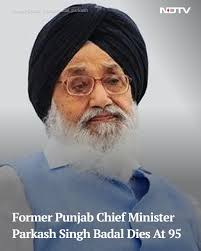 Parkash Singh Badal, former Punjab Chief Minister and Akali Dal patriarch,  died