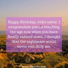 On this day, the most overrated and bossiest member of our family was born. Funny Birthday Messages Wishes And Quotes For Elder Sister