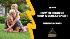 How to Recover from A Bereavement with Dan Cross Co-Founder ...