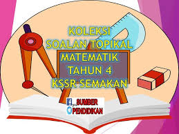 Koleksi Latih Tubi Topikal Matematik Tahun 4 Kssr Semakan Sumber Pendidikan