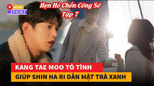 Háº¹n Ho Chá»'n Cong Sá»Ÿ Táº­p 7 Kang Tae Moo Tan Tá»‰nh Shin Ha Ri Dáº±n Máº·t Tra Xanh Kim Min Woo Hong Phim