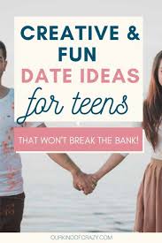 Date Ideas For Teens Fun Creative Dates To Impress Date ideas | cheap ideas for teenagers. date ideas for teens fun creative
