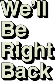 We Ll Be Right Back Text With Alpha We Ll Be Right Back Know Your Meme It's high quality and easy to use. we ll be right back text with alpha