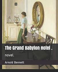 The grand babylon hotel is a 1916 british silent thriller film directed by frank wilson and starring fred wright, marguerite blanche and gerald lawrence.it is an adaptation of the 1902 novel of the same title by arnold bennett. Grand Babylon Hotel Abebooks