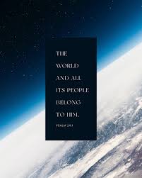 The World And All Its People Belong To Him Psalm 24 1 Sunday Social