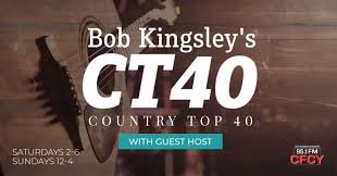 Bob Kingsleys Country Top 40 Cfcy