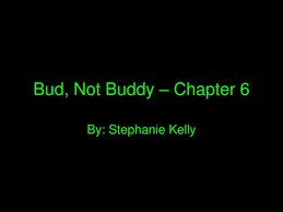 PPT - Bud, Not Buddy – Chapter 6 PowerPoint Presentation, free download -  ID:5617577