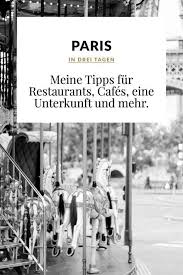 Meine Zehn Paris Tipps Dreierlei Liebelei Paris Tipps Geheimtipps Paris Paris