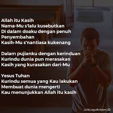 Kasih setianya tak pernah berubah dulu sekarang dan selamanya ajaiblah kuasa dalam namanya yesusku luar biasa. Allah Itu Kasih Lirik Lagu Kristen