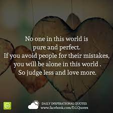 What are no one is perfect image quotes? No One In This World Is Pure And Perfect If You Avoid People For Their Mistakes You Will Be Alone In T Inspirational Quotes Perfection Quotes Positive Quotes