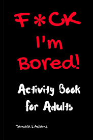 Now's the perfect time to shoot your shot. F Ck I M Bored Activity Book For Adults Amazon De Adams Tamara L Fremdsprachige Bucher