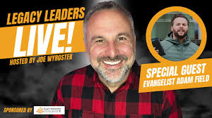 Legacy Leaders Live with Special Guest Evangelist Adam Fields