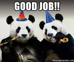 Good job guy (original) meme! Good Job Birthday Pandas Meme Generator