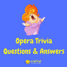 Read on for some hilarious trivia questions that will make your brain and your funny bone work overtime. 20 Fun Free Opera Trivia Questions And Answers Laffgaff