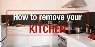 How To Remove Your Kitchen Guide