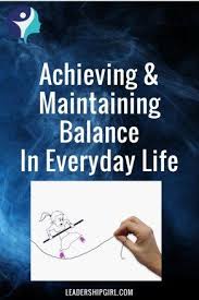How To Achieve And Maintain Balance In Everyday Life Leadership Girl Sales And Marketing Strategy Sales And Marketing Digital Media Marketing
