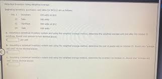 Solved Perpetual Inventory Using Weighted Average Beginning Chegg Com