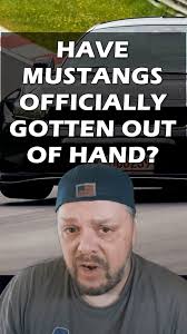 Are Mustangs Going Too Far?