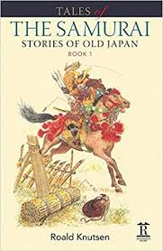 Amazon Com Tales Of The Samurai Stories Of Old Japan Book 1 9781898823025 Roald Knutsen Books Books Military History Books History Book Club