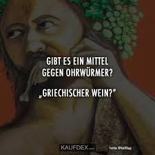 gibt es ein mittel gegen ohrwurmer griechischer wein kaufdex lustige spruche lustige zitate lustig humor
