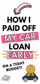 Often as much as 1/3 of your regular car payment. How To Pay Off Your Car Loan Early Easy Budget