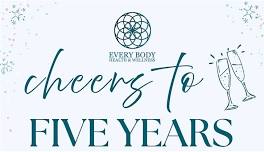 Every Body Health & Wellness 5-Year Anniversary Celebration