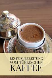 Wie Ihr Einen Leckeren Turkischen Kaffee Zubereiten Konnt Turkischer Kaffee Kaffee Zubereiten Kaffee