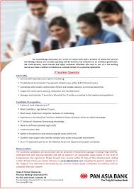 2 years (preferably in bank environment) knowledge of customer service practices and. Pan Asia Bank Opportunity For It System Operator Please Facebook