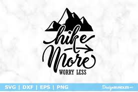 Below are the top websites to find free web & graphic elements: Hike More Worry Less Svg File