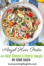 Angel Hair Pasta With Goat Cheese And Cherry Tomatoes No Cook Sauce Recipe In 2020 Goat Cheese Pasta Summer Pasta Recipes Yummy Pasta Recipes