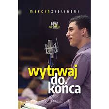 Miałam zerwane więzadła i nie mogłam chodzić. | Wytrwaj Do Konca Marcin Zielinski Ksiazka W Ksiegarni Taniaksiazka Pl