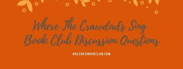 Where The Crawdads Sing Book Club Discussion Questions Arlene S Book Club