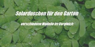 Wir haben interessante links, die hilfreichsten praxistests sowie zu unserem solardusche vergleich passende berichte zusammengetragen Solardusche 9 Modelle Fur Den Garten Im Vergleich